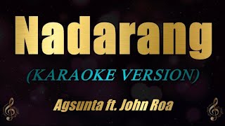 NADARANG  Agsunta ft John Roa Karaoke [upl. by Dani]