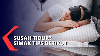 Tips Mengatasi Susah Tidur dan Sering Bangun Tengah Malam [upl. by Adiazteb464]