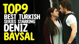 Top 9 Bset Turkish Series Starring Deniz Baysal You Must Watch [upl. by Cotter]