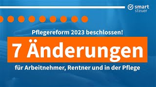 Pflegereform 2023 7 Änderungen für Arbeitnehmer Rentner und in der Pflege [upl. by Thetes]