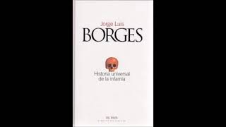 Historia universal de la infamiaJorge Luis Borges [upl. by Llibyc]