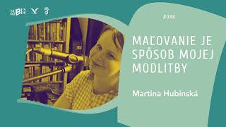 Martina Hubinská Maľovanie je spôsob mojej modlitby Scribendi podcast 048 [upl. by Erreid741]