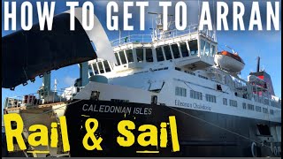 Glasgow to Arran for £17 return  Rail amp Sail with Scotrail and Caledonian Macbrayne CalMac [upl. by Ymled427]