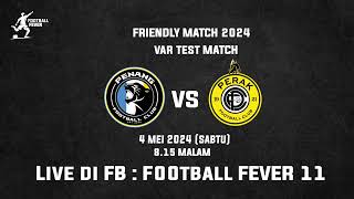 PENANG FC VS PERAK FC  FRIENDLY 2024 VAR TEST  4 MEI 2024  815 MALAM [upl. by Jo Ann742]