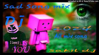 bollywood song new sad dj mix💕 • Love Songs 💖🎵 •Hindi Songs 🎶 2024sakil dj [upl. by Attenwad]