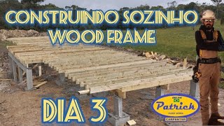 construindo uma casa de Wood Frame sozinho dia3 [upl. by Seldan346]