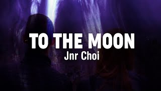 TO THE MOON  Jnr Choi Lyrics Drill Remix TikTok [upl. by Neslund]