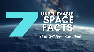 7 Unbelievable Space Facts That Will Blow Your Mind [upl. by Ecinej]