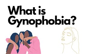 what is Gynophobia [upl. by Nylle]