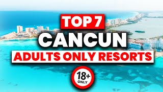 NEW  Top 7 BEST Adults Only All Inclusive Resorts in Cancun 2024 [upl. by Tedra]