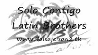 Solo Contigo  Latin Brothers [upl. by Ahsetal983]