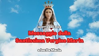 MESSAGGIO DATO A LUZ DE MARIA IL 18 OTTOBRE 2024 [upl. by Charleton]