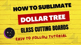 How To Sublimate A Dollar Tree Glass Cutting Board Full Tutorial [upl. by Asela]