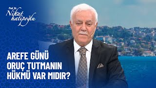 Arefe günü oruç tutmanın bir hükmü var mıdır  Nihat Hatipoğlu [upl. by Htebazie]