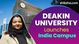 Deakin Australia First Foreign University To Open An India Campus  Gift City  Full Details [upl. by Ahusoj509]