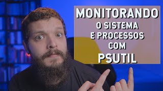 Monitorando o sistema e processos com PSUtil  Live de Python 206 [upl. by Tristis]