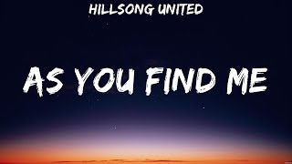 As You Find Me  Hillsong UNITED Lyrics  Live With Abandon Burn The Ships Who You Say I Am [upl. by Eat287]