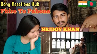 Indian Reaction On  Phire To Pabona Hridoy Khan  Bangla  Official Video  Sad song [upl. by Nodal778]