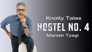 Hostel No 4  Knotty Tales by Manish Tyagi [upl. by Courtland]