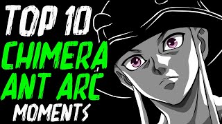 The Top 10 CHIMERA ANT ARC Moments In Hunter X Hunter  Tekking101 [upl. by Guyon327]