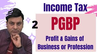 PGBP Lecture 2 Income Tax Profit amp Gains of Business or Profession CA I CMA I CS I Tax Prof [upl. by Moishe]