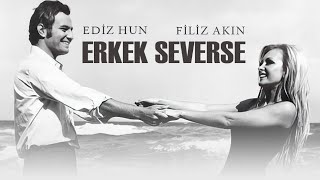 Erkek Severse Türk Filmi  FULL  FİLİZ AKIN  EDİZ HUN [upl. by Leiba]