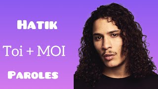 Hatik  toi  moi paroleslyrics [upl. by Kinzer925]