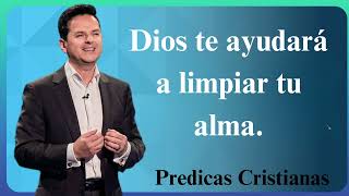 Dios te ayudará a limpiar tu alma  Predicas Cristianas 2024 NEW [upl. by Powder]