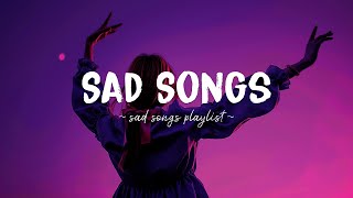 Sad Songs ♫ Sad songs playlist for broken hearts  Depressing Songs 2024 That Will Make You Cry [upl. by Radbourne]