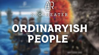 quotOrdinaryish Peoplequot But it sounds like Neotheater AJR [upl. by Kalikow]