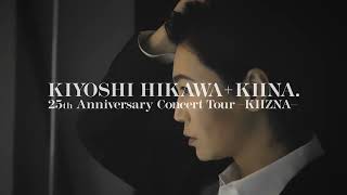 【スペシャルティザー映像】KIYOSHI HIKAWA＋KIINA 25th Anniversary Concert Tour ～KIIZNA～2024年7月20日～チケット一般発売開始！ [upl. by Emerej399]