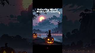 🌿 LoFi Castle Its Halloween   LoFi Relaxing 🌿🌿 shorts chilmusic chillworkmusic music [upl. by Alakim751]