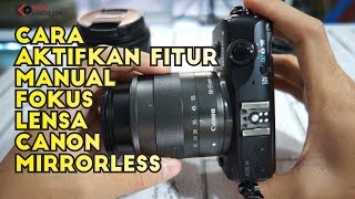 Cara Mengaktifkan Manual Fokus Pada Kamera Mirrorless Canon EOS M M3 M10 M5 M50 M6 [upl. by Oribel]