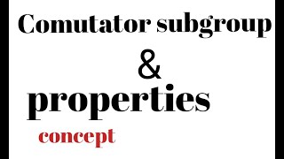 Commutaor subgroup in group theory with properties [upl. by Bolger776]