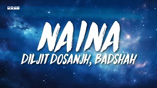 Naina  Diljit Dosanjh Badshah LyricsEnglish Meaning [upl. by Gustafsson537]