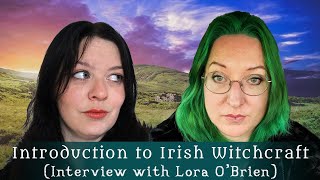 Irish Witchcraft Interview with Lora OBrien  Diary of a Ditch Witch [upl. by Hinman]