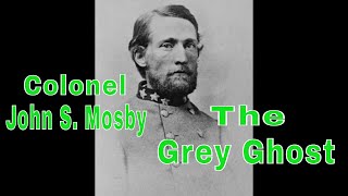 Colonel John S Mosby The Grey Ghost [upl. by Eleonore]