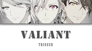 TRIGGER  VALIANT  Color Coded Lyrics KanRom [upl. by Chabot]