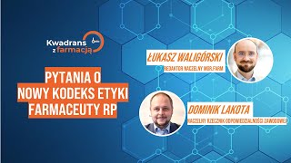 74 Kwadrans z farmacją  Pytania o nowy Kodeks Etyki Farmaceuty RP [upl. by Iadrahs967]