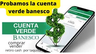 🤑Probando la CUENTA VERDE BANESCO VENEZUELA para que sirve [upl. by Trebmer]