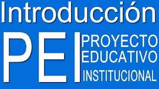 Introducción al PEI PROYECTO EDUCATIVO INSTITUCIONAL [upl. by Kellen163]