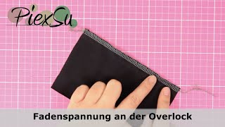 Nähen mit der Overlocknähmaschine  Fadenspannung einstellen  PiexSu [upl. by Silenay976]