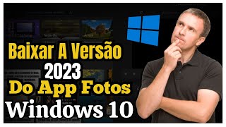 Como Baixar a Versão 2023 Do App Fotos do Windows 10  Visualizador de fotos do Windows [upl. by Malek378]