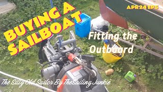 Fitting the Outboard with a Silly Old Sailor Apr24 Ep7 by the Sailing Junkie [upl. by Nosidam842]