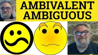 🔵 Ambivalent Meaning  Ambiguous Definition  Ambiguous or Ambivalent  The Difference  Ambivalent [upl. by Aniv]