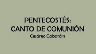 Pentecostés canto de comunión  Cesáreo Gabaráin [upl. by Standice]