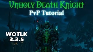 Unholy Death Knight 335 PvP Guide [upl. by Ivan]