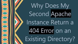 Why Does My Second Apache Instance Return a 404 Error on an Existing Directory [upl. by Aihsad172]