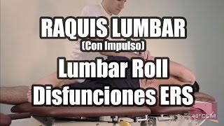 FISIOTERAPIA  Lumbar Roll para Disfuniones ERS  Raquis Lumbar  Movilizaciones Con Impulso [upl. by Meurer624]