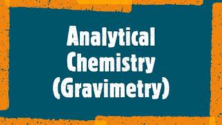 Analytical Chemistry  Gravimetry Analysis Lecture [upl. by Minerva]